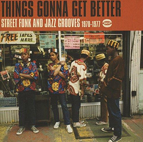 Things Gonna Get Better-Street Funk And Jazz Gro