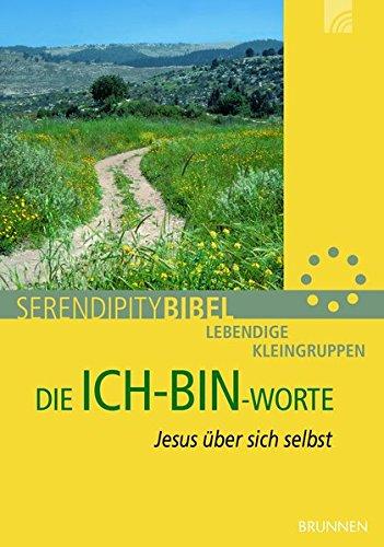 Die Ich-bin-Worte: Jesus über sich selbst (Serendipity - Bibel)