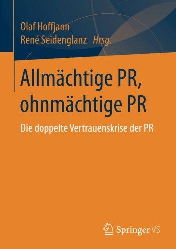 Allmachtige PR, ohnmachtige PR: Die doppelte Vertrauenskrise der PR