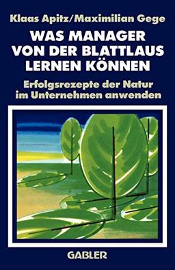 Was Manager von der Blattlaus Lernen Können: Erfolgsrezepte der Natur im Unternehmen anwenden