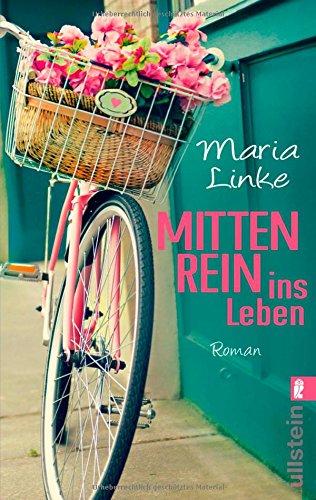 Mittenrein ins Leben: Roman