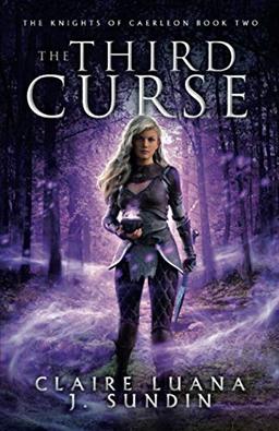 The Third Curse: An Arthurian Legend Fantasy: An Arthurian Legend Reverse Harem Romance (The Knights of Caerleon series, Band 2)