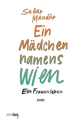 Ein Mädchen namens Wien: Ein Frauenleben. Roman