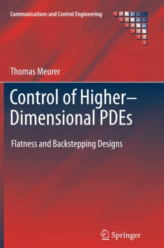 Control of Higher–Dimensional PDEs: Flatness and Backstepping Designs (Communications and Control Engineering)