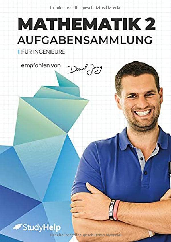 Mathematik 2 für Ingenieure - Aufgabensammlung: StudyHelp und Daniel Jung (Lernhefte für das Studium: mit Lernvideos von Daniel Jung)