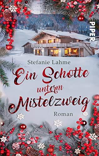 Ein Schotte unterm Mistelzweig: Roman | Witziger, warmherziger Winterroman in Schottland