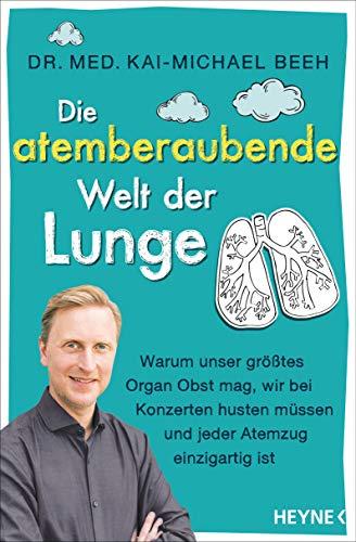 Die atemberaubende Welt der Lunge: Warum unser größtes Organ Obst mag, wir bei Konzerten husten müssen und jeder Atemzug einzigartig ist