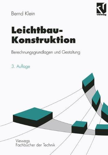 Leichtbau-Konstruktion: Berechnungsgrundlagen und Gestaltung (Viewegs Fachbücher der Technik)