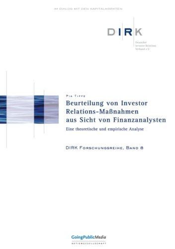 Beurteilung von Investor Relations-Maßnahmen aus Sicht von Finanzanalysten - Eine theoretische und empirische Analyse: DIRK-Forschungsreihe