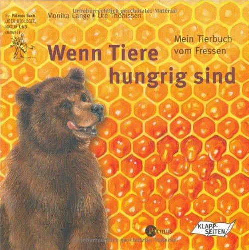 Wenn Tiere hungrig sind. Mein Tierbuch vom Fressen