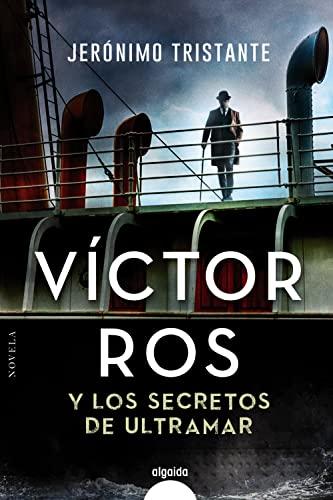 Víctor Ros y los secretos de ultramar (ALGAIDA LITERARIA - ALGAIDA NARRATIVA)