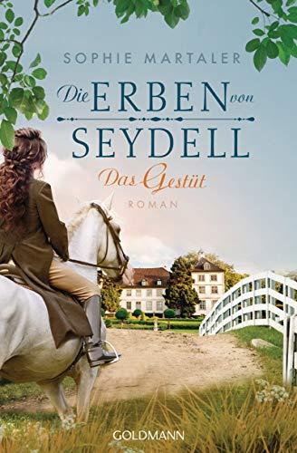 Die Erben von Seydell - Das Gestüt: Roman - Die Gestüt-Saga 1