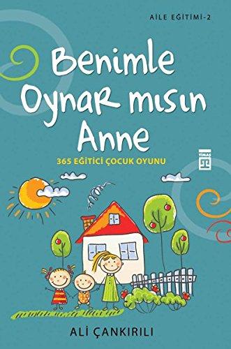 Benimle Oynarmisin Anne: 365 Egitici Cocuk Oyunu: Aile Eğitimi 2 365 Eğitici Çocuk Oyunu