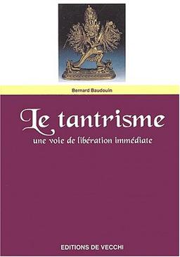 Le tantrisme : une voie de libération immédiate