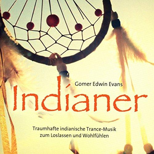 Indianer: Traumhafte indianische Trance-Musik zum Loslassen und Wohlfühlen