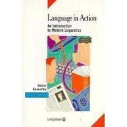 Language in Action: An Introduction to Modern Linguistics (Longman Handbooks for Language Teachers)