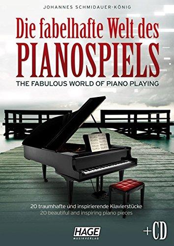 Die fabelhafte Welt des Pianospiels: 20 traumhafte und inspirierende Klavierstücke (mit Audio-CD)