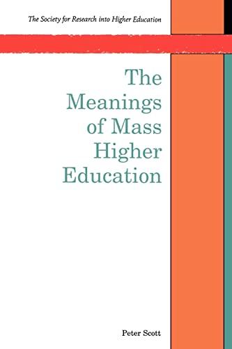 The Meanings Of Mass Higher Education (Society for Research Into Higher Education)