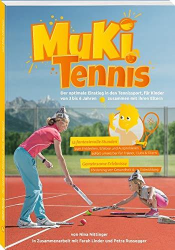 MuKi-Tennis: Der optimale Einstieg in den Tennissport, für Kinder von 3–6 Jahren zusammen mit ihren Eltern