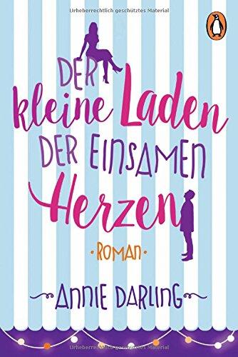 Der kleine Laden der einsamen Herzen: Roman