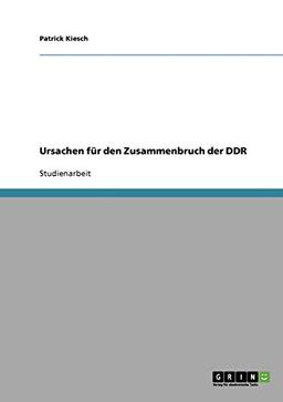 Ursachen für den Zusammenbruch der DDR