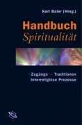 Handbuch Spiritualität. Zugänge, Traditionen, interreligiöse Prozesse.