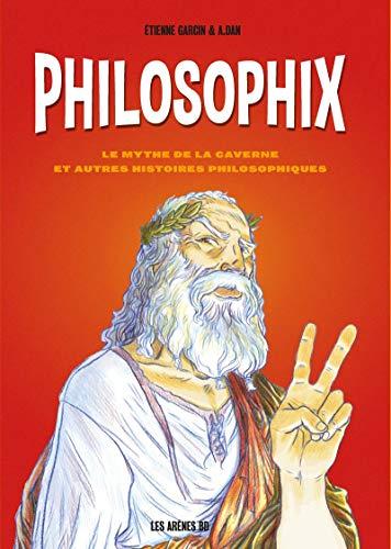 Philosophix : le mythe de la caverne et autres histoires philosophiques