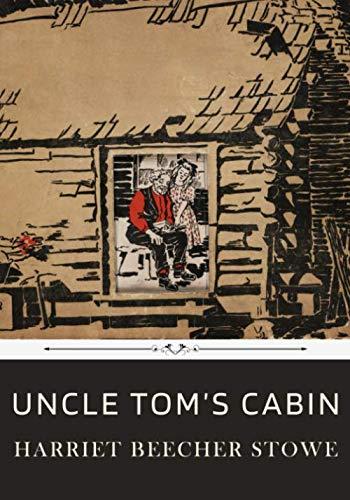 Uncle Tom's Cabin by Harriet Beecher Stowe