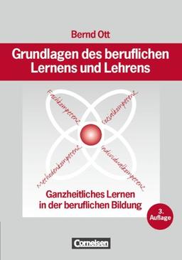 Grundlagen des beruflichen Lernens und Lehrens: Ganzheitliches Lernen in der beruflichen Bildung: Buch