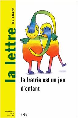 Lettre de l'enfance et de l'adolescence (La), n° 32. La fratrie est un jeu d'enfants