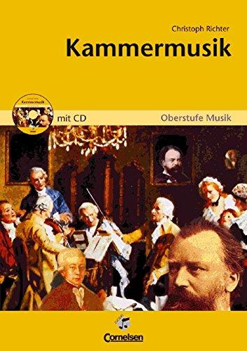 Oberstufe Musik. Für den Musikunterricht in der Sekundarstufe II / Kammermusik: Lehrerausgabe des Arbeitsheftes mit Musik-CD