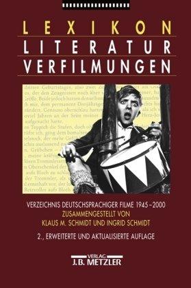 Lexikon Literaturverfilmungen: Verzeichnis deutschsprachiger Filme 1945 - 2000