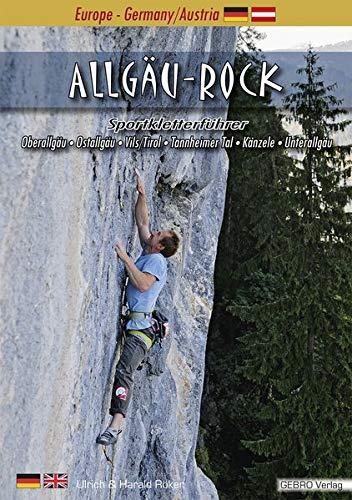 Allgäu-Rock: Sportkletterführer Oberallgäu • Ostallgäu • Vils/Tirol • Tannheimer Tal • Känzele • Unterallgäu