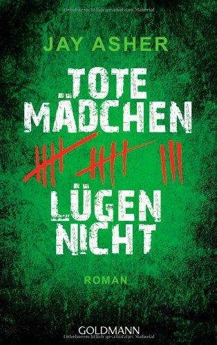 Tote Mädchen lügen nicht: Roman