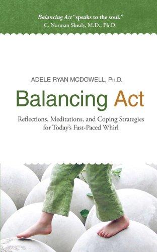 Balancing Act: Reflections, Meditations, and Coping Strategies for Today's Fast-Paced Whirl