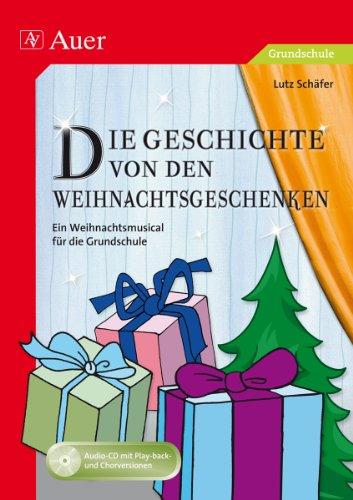 Geschichte von den Weihnachtsgeschenken: Ein Weihnachtsmusical für die Grundschule