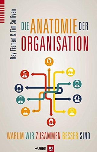 Die Anatomie der Organisation: Warum wir zusammen besser sind