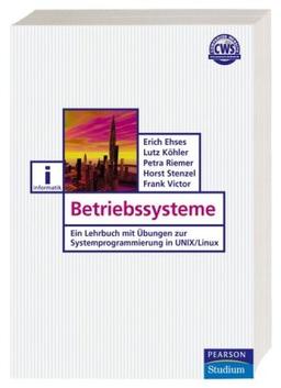 Betriebssysteme: Ein Lehrbuch mit Übungen zur Systemprogrammierung in Unix/Linux (Pearson Studium - IT)