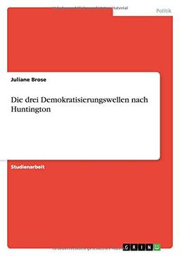 Die drei Demokratisierungswellen nach Huntington