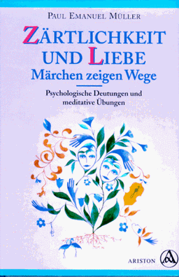 Zärtlichkeit und Liebe, Märchen zeigen Wege