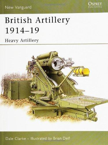 British Artillery 1914-19: Heavy Artillery (New Vanguard, Band 105)