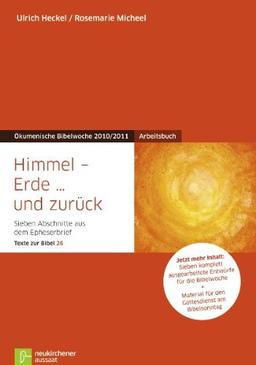 Himmel - Erde... und zurück: ArbeitsbuchSieben Abschnitte aus dem EpheserbriefTexte zur Bibel 26Ökumenische Bibelwoche 2010/2011