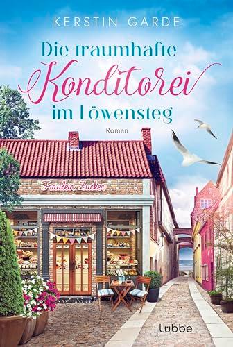 Die traumhafte Konditorei im Löwensteg: Ostsee-Liebesroman (Löwensteg-Wohlfühl-Liebesroman-Reihe, Band 2)