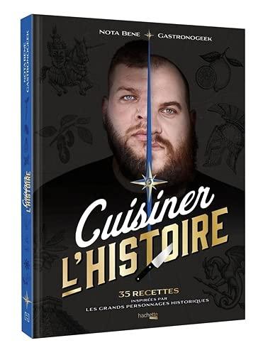 Cuisiner l'histoire : 35 recettes inspirées par les grands personnages historiques