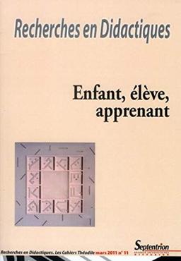 Recherches en didactiques, n° 11. Enfant, élève, apprenant