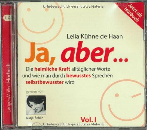 &#34;Ja, aber...&#34;: Die heimliche Kraft alltäglicher Worte und wie man durch bewusstes Sprechen selbstbewusster wird (CD)