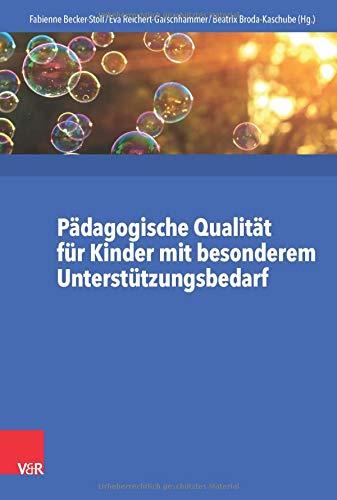 Pädagogische Qualität für Kinder mit besonderem Unterstützungsbedarf: Armut, Entwicklungsgefährdung und Fluchterfahrung im Blick