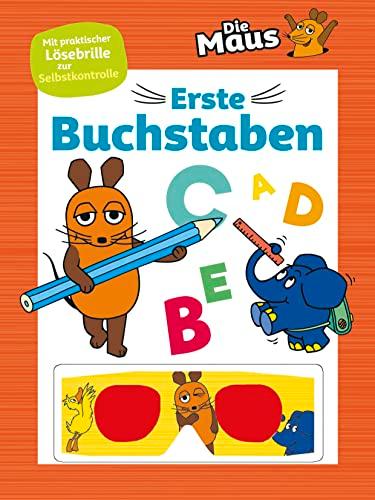 Die Maus • Erste Buchstaben (Die Sendung mit der Maus): Mit praktischer Lösebrille zur Selbstkontrolle. Für Kinder ab 5 Jahren