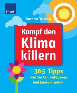 Kampf den Klimakillern: 365 Tipps wie Sie CO2 reduzieren und Energie sparen