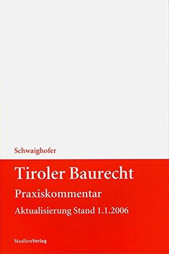 Tiroler Baurecht Praxiskommentar: Aktualisierung Stand 1.1.2006 (Tiroler Landesrecht)